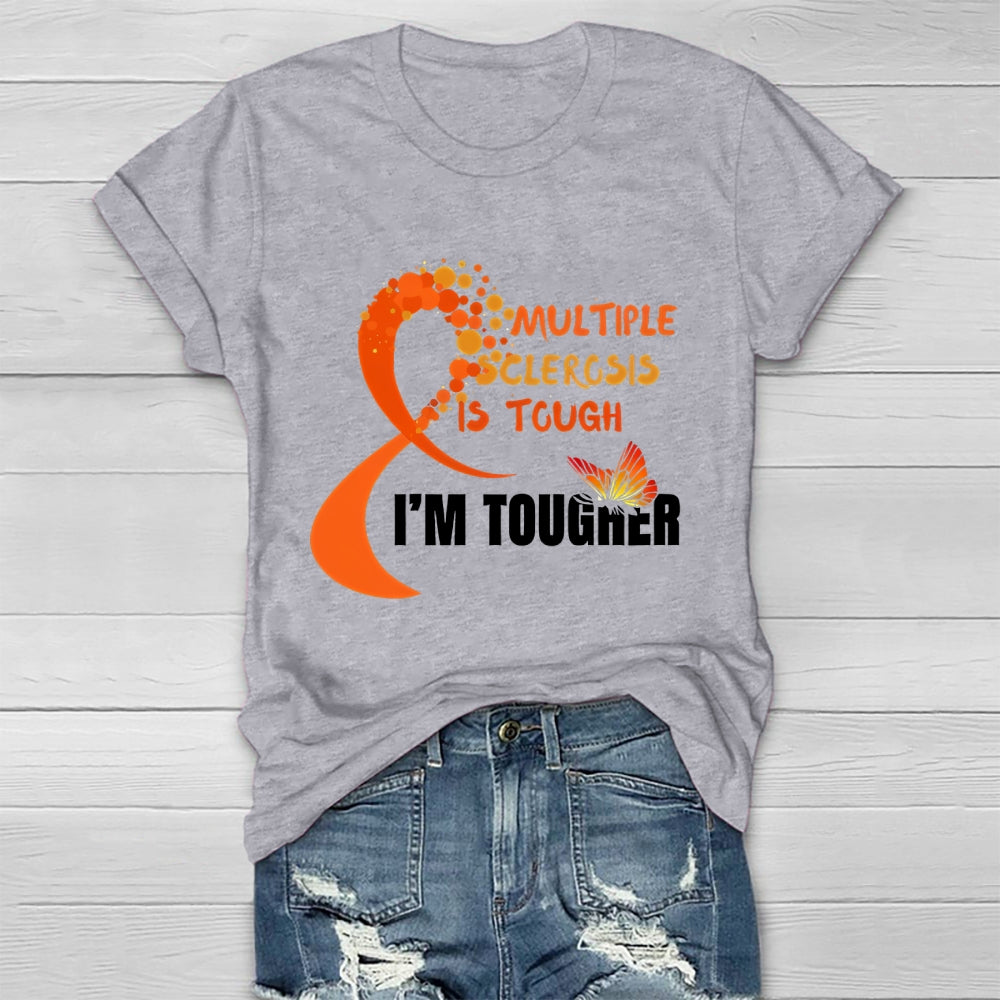 Multiple Sclerosis Is Tough I'm Tougher Healthwear T-shirt