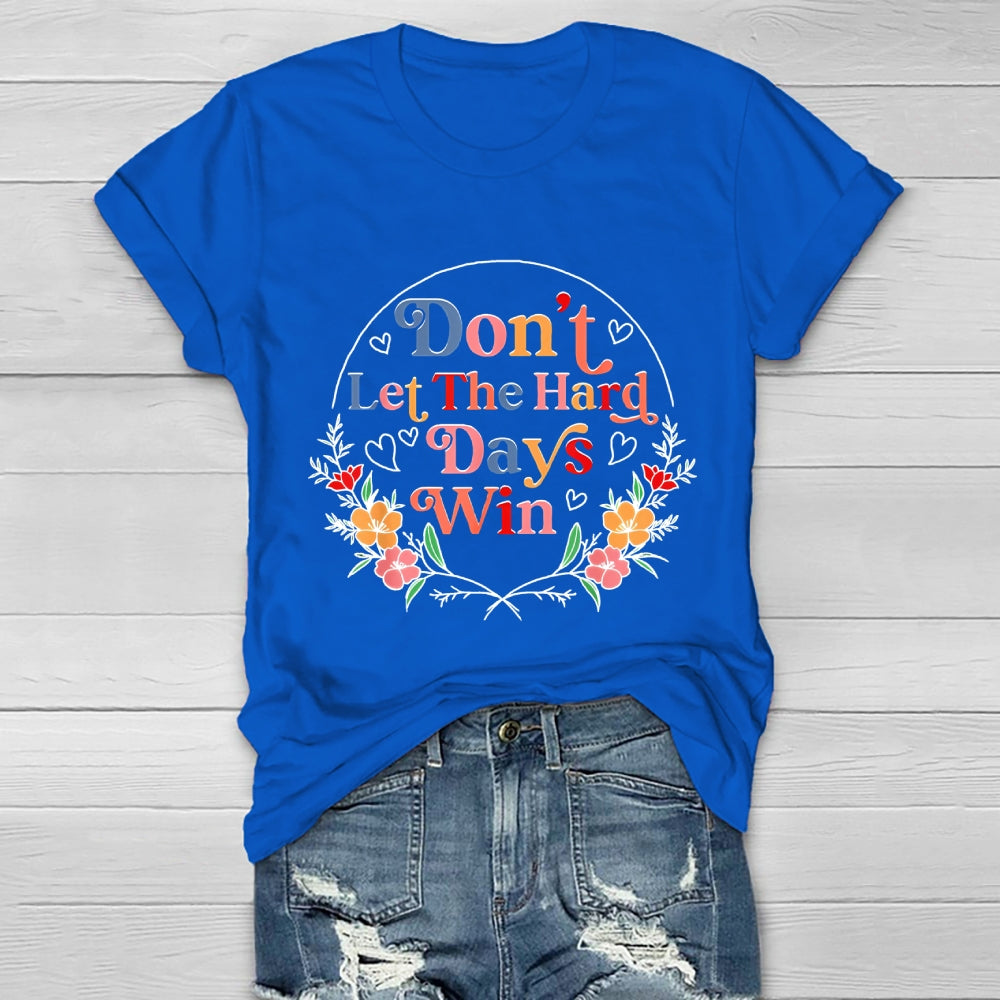 Don't Let The Hard Days Win Healthwear T-shirt