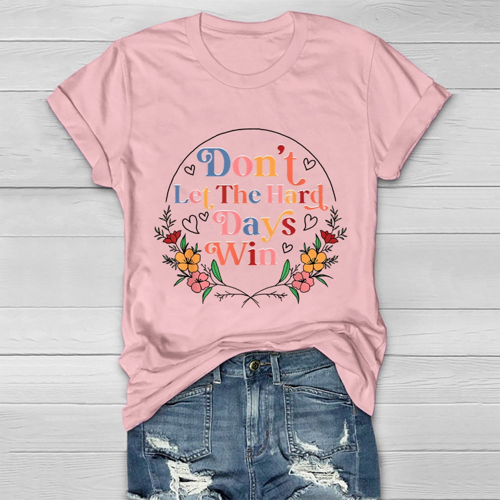 Don't Let The Hard Days Win Healthwear T-shirt
