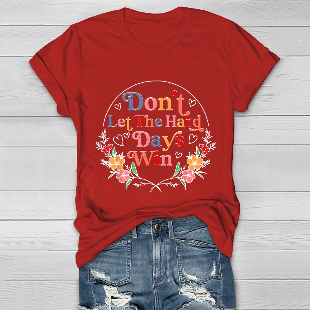 Don't Let The Hard Days Win Healthwear T-shirt