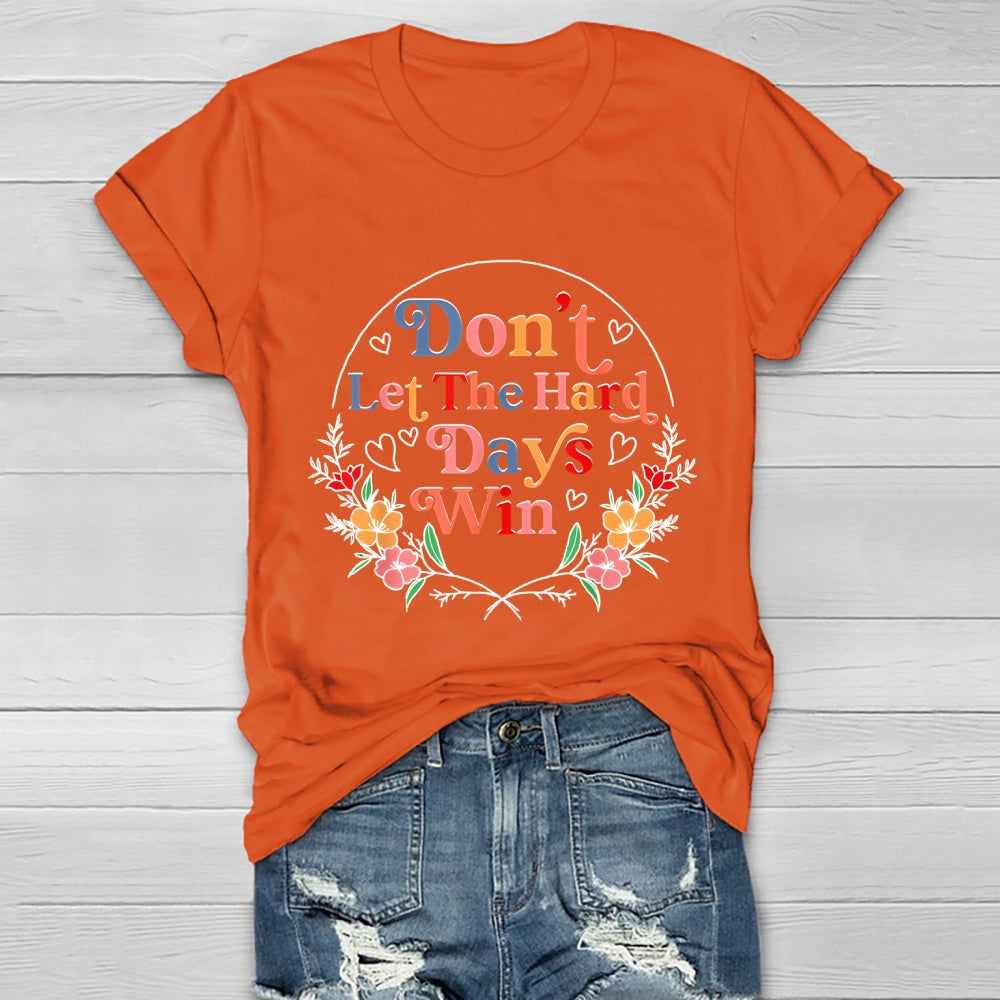 Don't Let The Hard Days Win Healthwear T-shirt