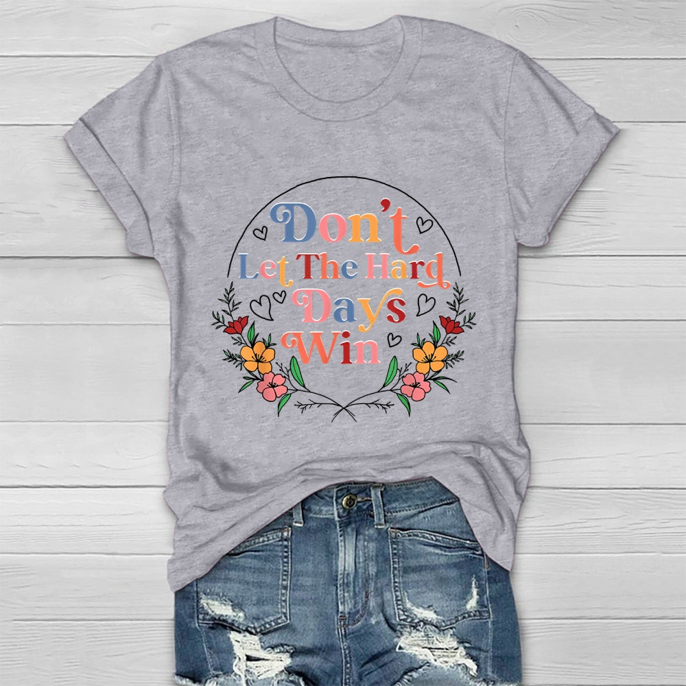Don't Let The Hard Days Win Healthwear T-shirt