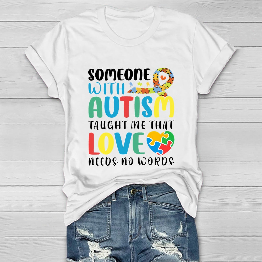 Someone With Autism Taught Me That Love Needs No Words Healthwear T-shirt