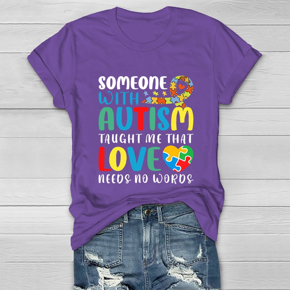 Someone With Autism Taught Me That Love Needs No Words Healthwear T-shirt
