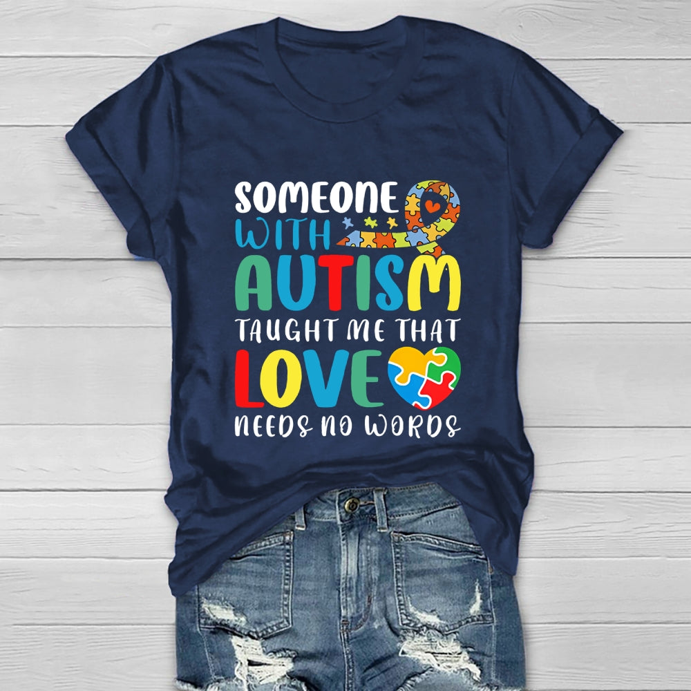 Someone With Autism Taught Me That Love Needs No Words Healthwear T-shirt