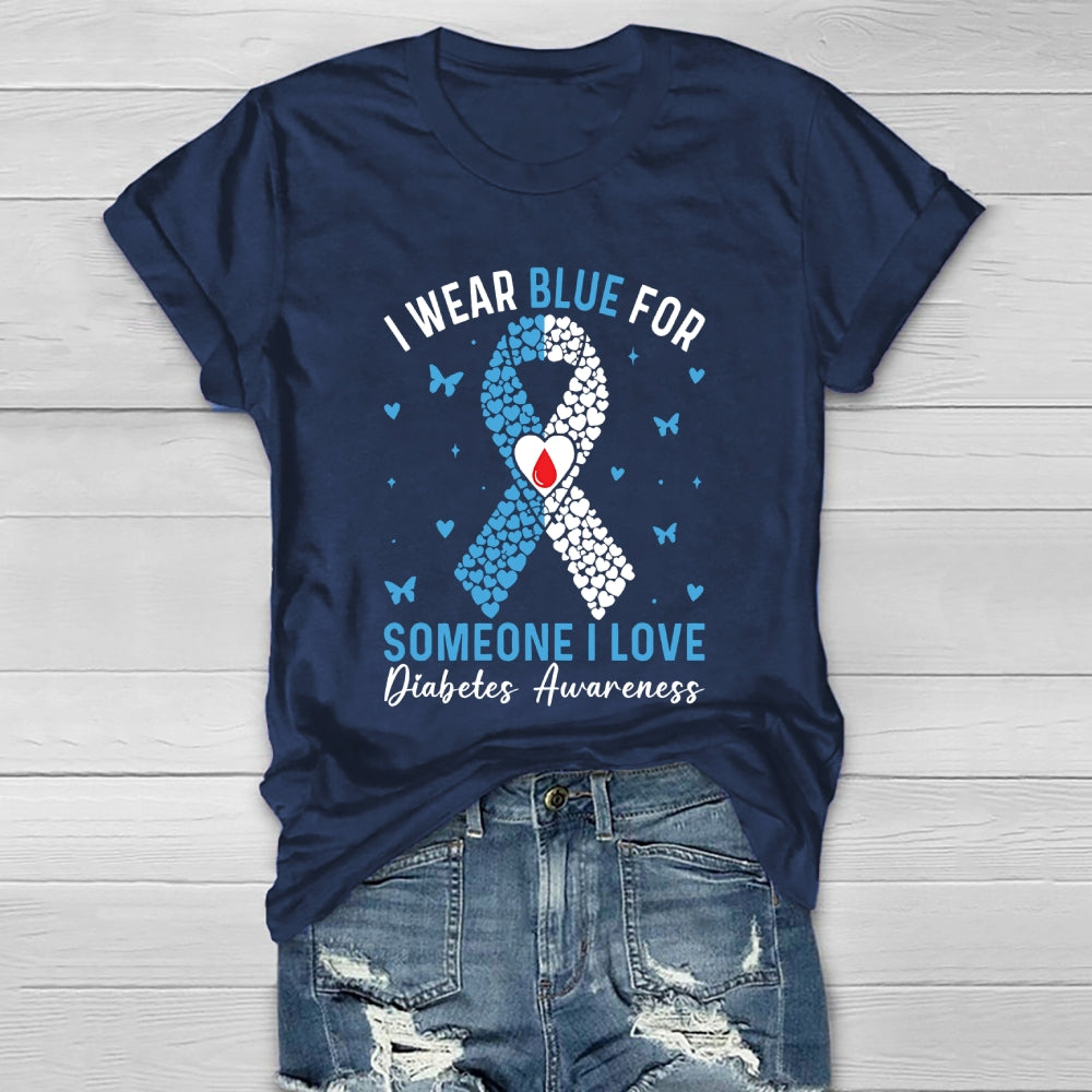 I Wear Blue For Someone I Love Diabetes Awareness Healthwear T-shirt