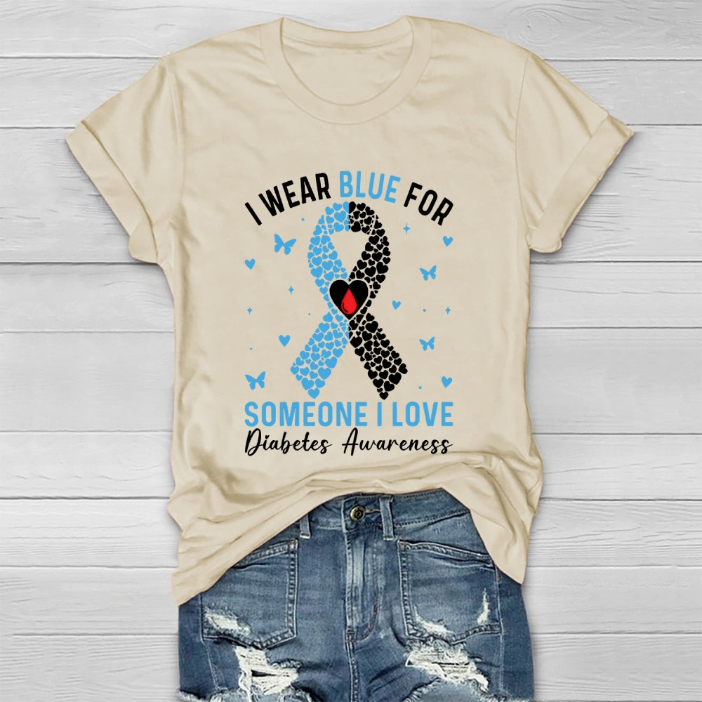 I Wear Blue For Someone I Love Diabetes Awareness Healthwear T-shirt
