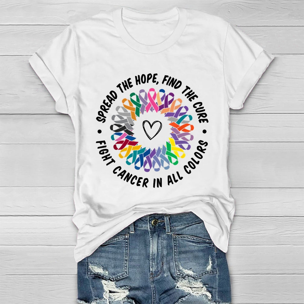 Spread The Hope Find The Cure Fight Cancer In All Colors Healthwear T-shirt