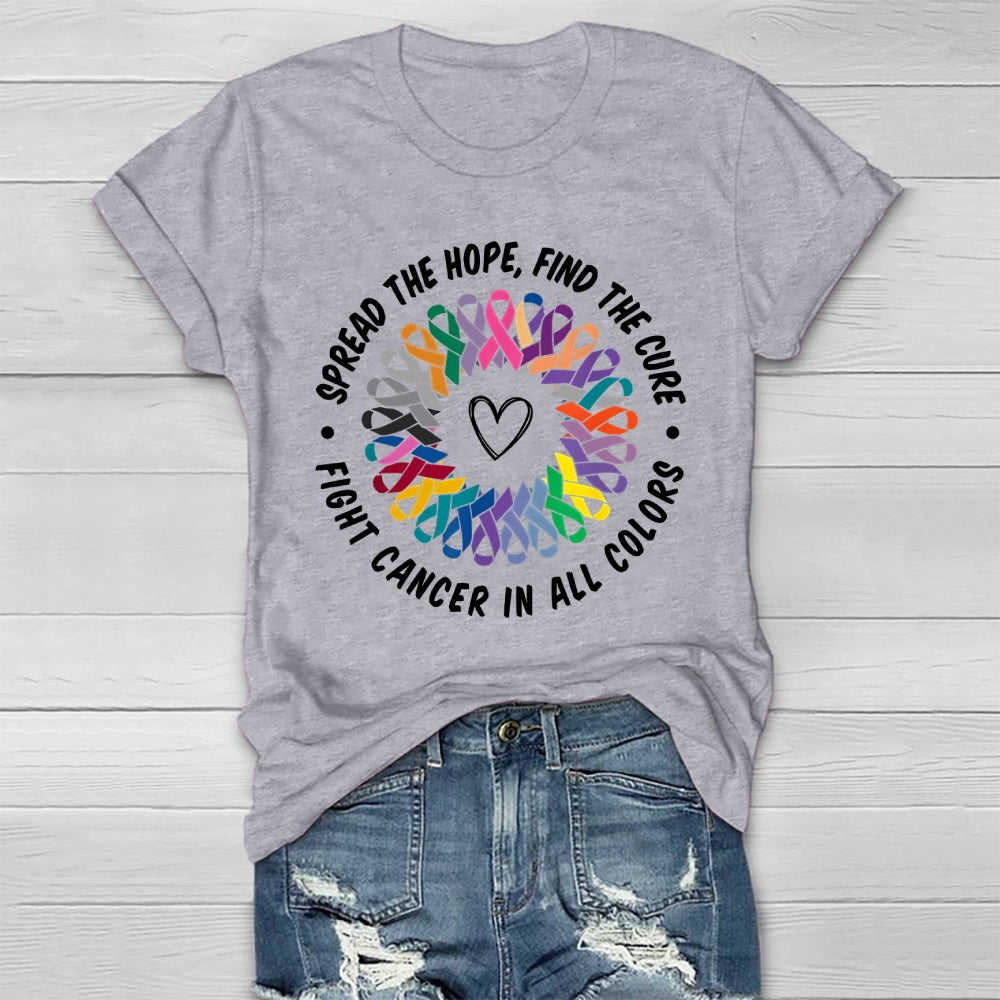Spread The Hope Find The Cure Fight Cancer In All Colors Healthwear T-shirt