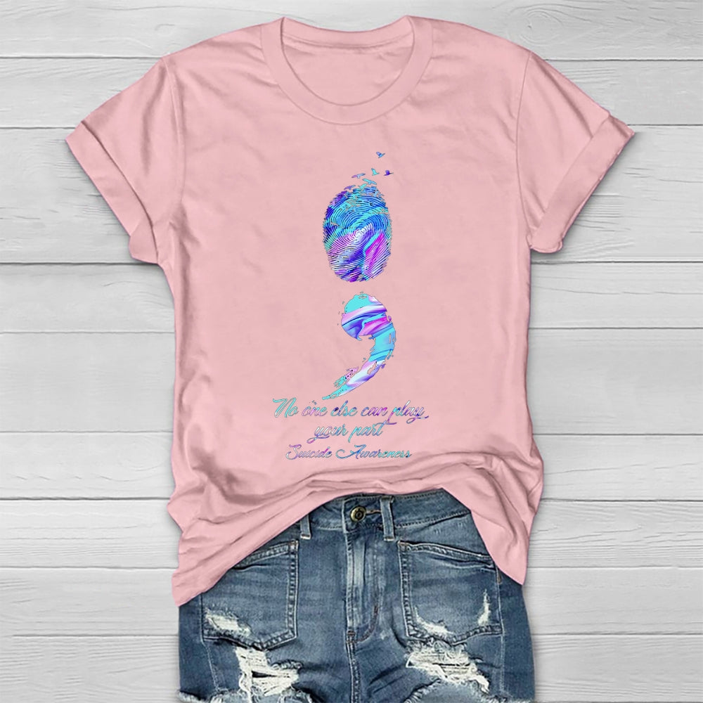 No One Else Can Play Your Part Suicide Prevention Awareness Healthwear T-shirt