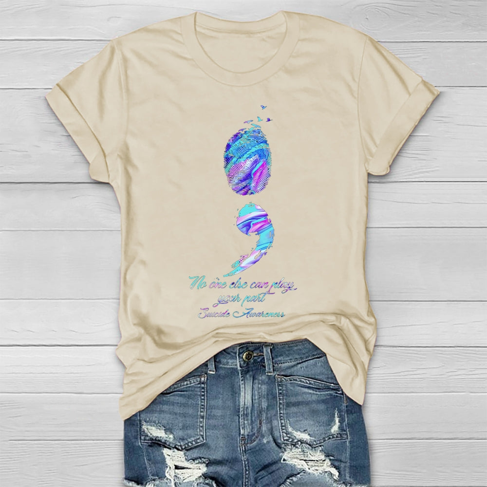 No One Else Can Play Your Part Suicide Prevention Awareness Healthwear T-shirt