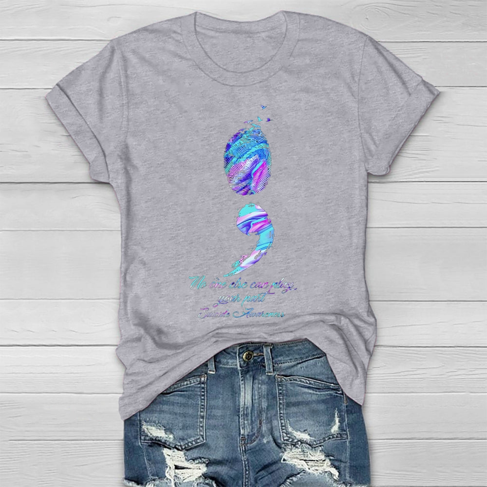 No One Else Can Play Your Part Suicide Prevention Awareness Healthwear T-shirt