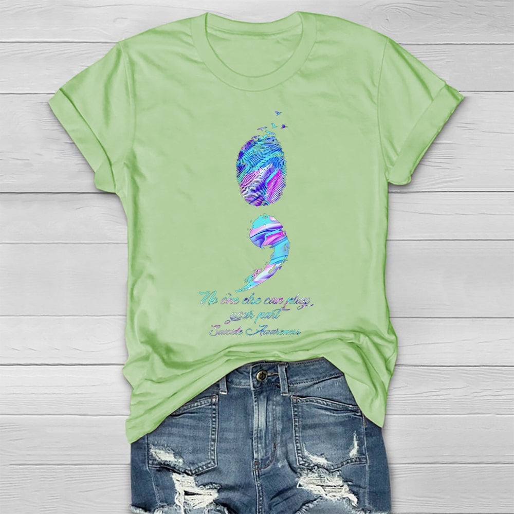 No One Else Can Play Your Part Suicide Prevention Awareness Healthwear T-shirt