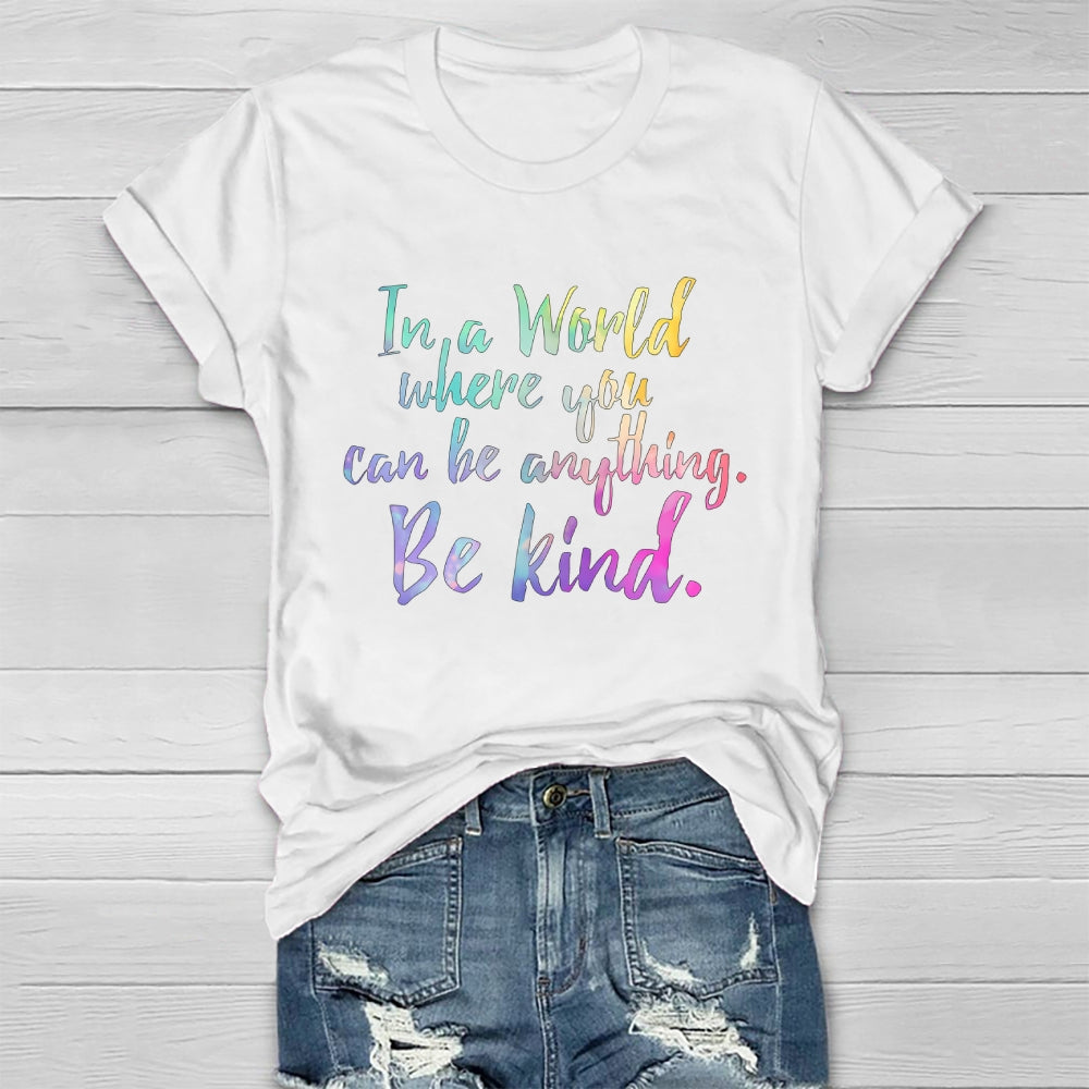 In A World Where You Can Be Anything Be Kind Colorful Letters Healthwear T-shirt