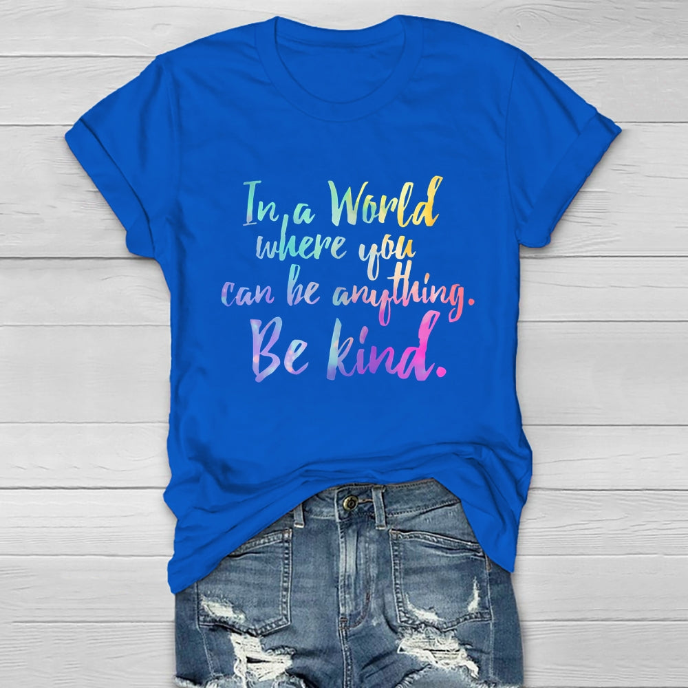 In A World Where You Can Be Anything Be Kind Colorful Letters Healthwear T-shirt
