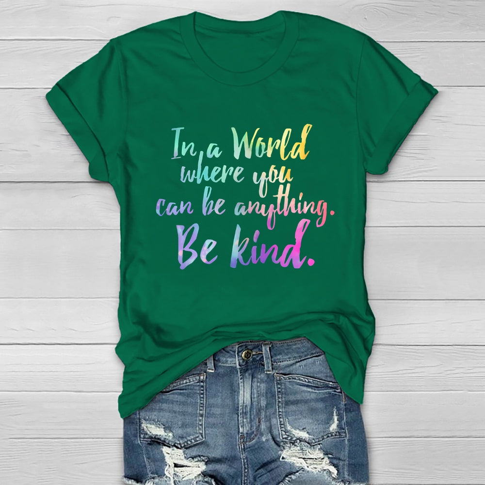 In A World Where You Can Be Anything Be Kind Colorful Letters Healthwear T-shirt