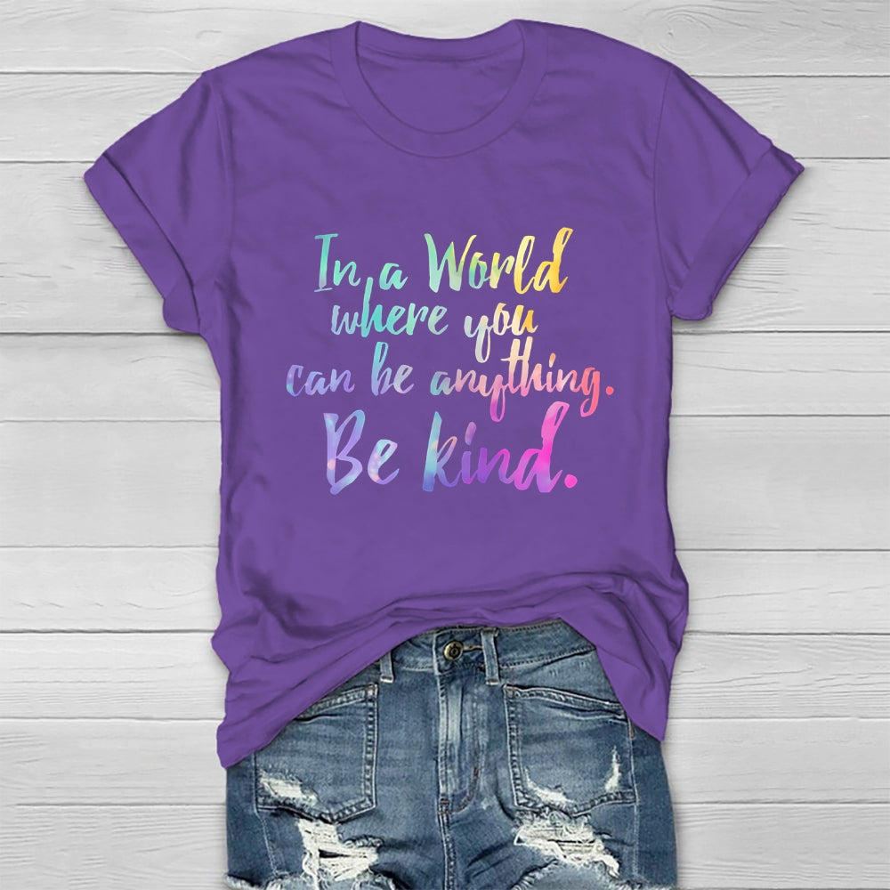In A World Where You Can Be Anything Be Kind Colorful Letters Healthwear T-shirt