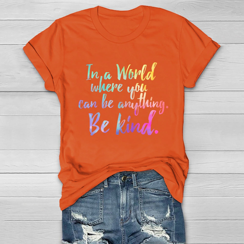 In A World Where You Can Be Anything Be Kind Colorful Letters Healthwear T-shirt