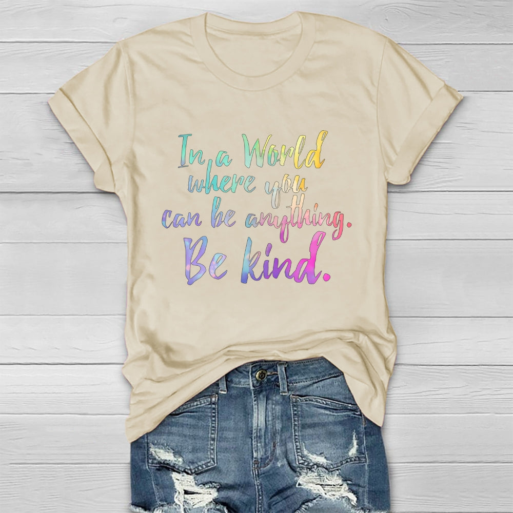 In A World Where You Can Be Anything Be Kind Colorful Letters Healthwear T-shirt