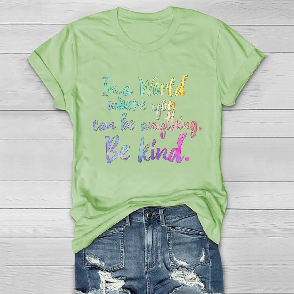 In A World Where You Can Be Anything Be Kind Colorful Letters Healthwear T-shirt