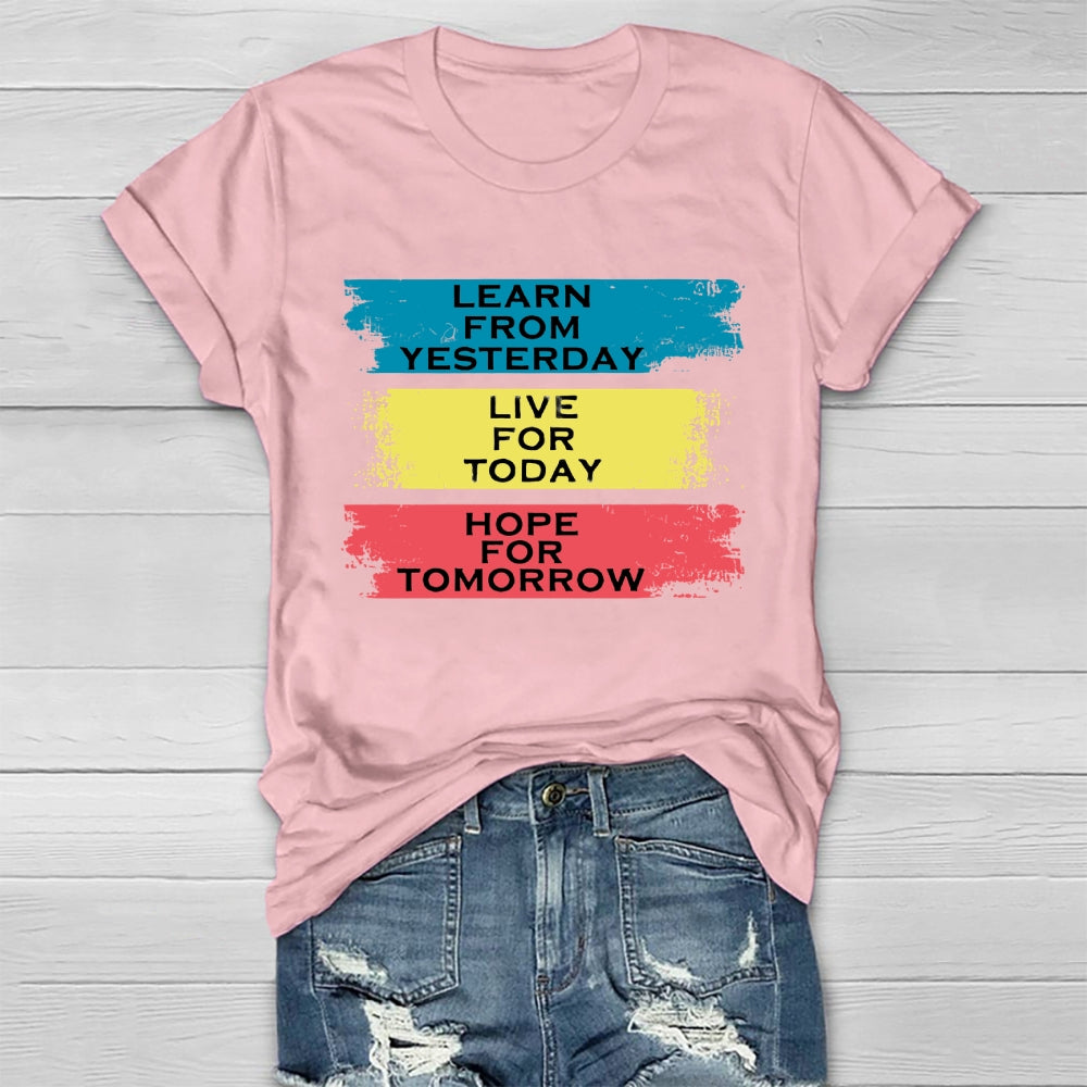 Learn From Yesterday Live For Today Hope For Tomorrow Healthwear T-shirt