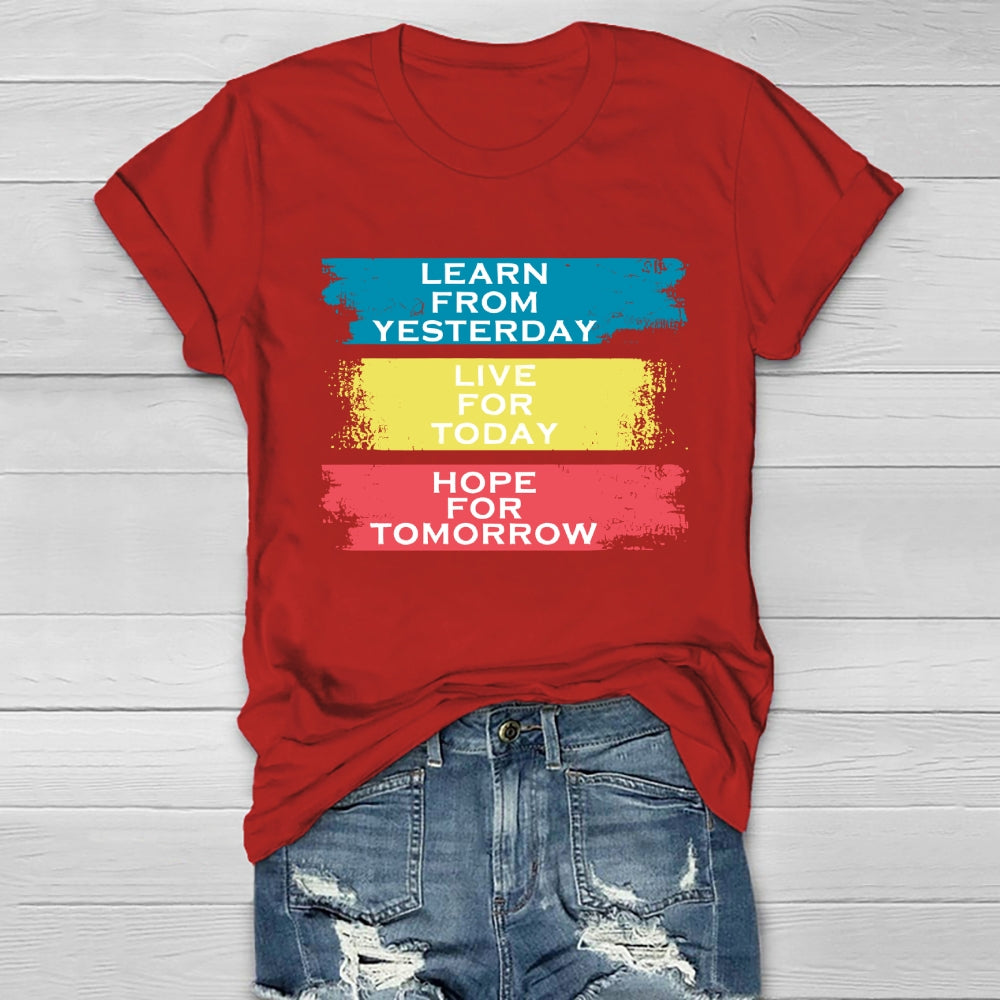 Learn From Yesterday Live For Today Hope For Tomorrow Healthwear T-shirt