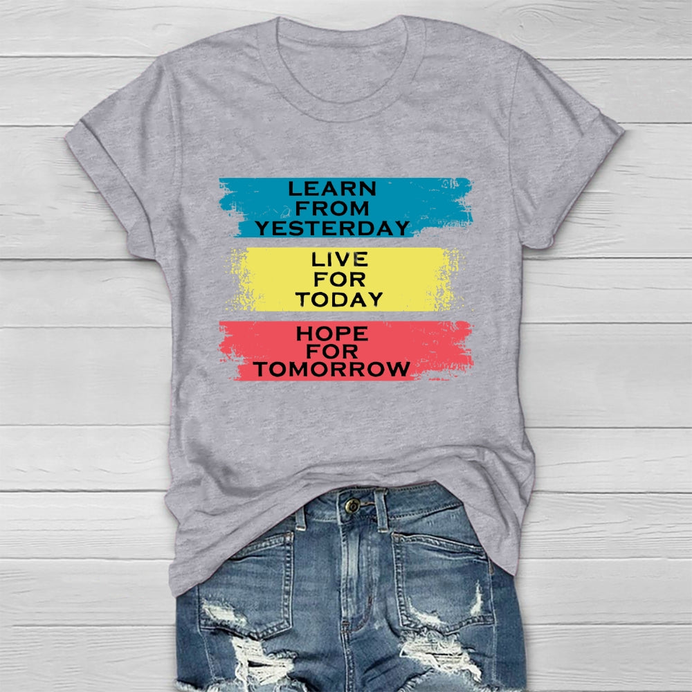 Learn From Yesterday Live For Today Hope For Tomorrow Healthwear T-shirt