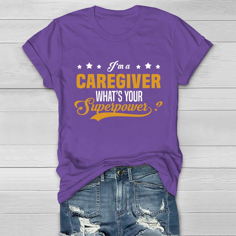 I'm A Caregiver What's Your Superpower Healthwear T-shirt