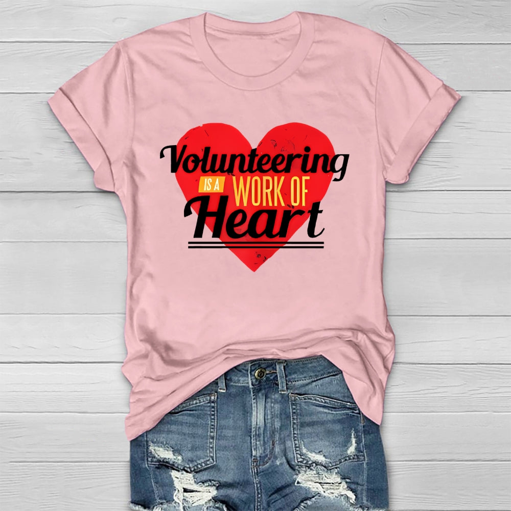 Volunteering Is A Work Of Heart Volunteer Healthwear T-shirt