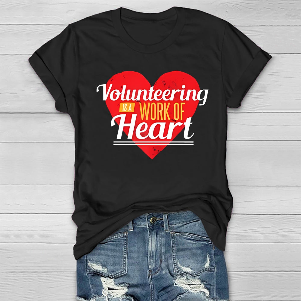 Volunteering Is A Work Of Heart Volunteer Healthwear T-shirt