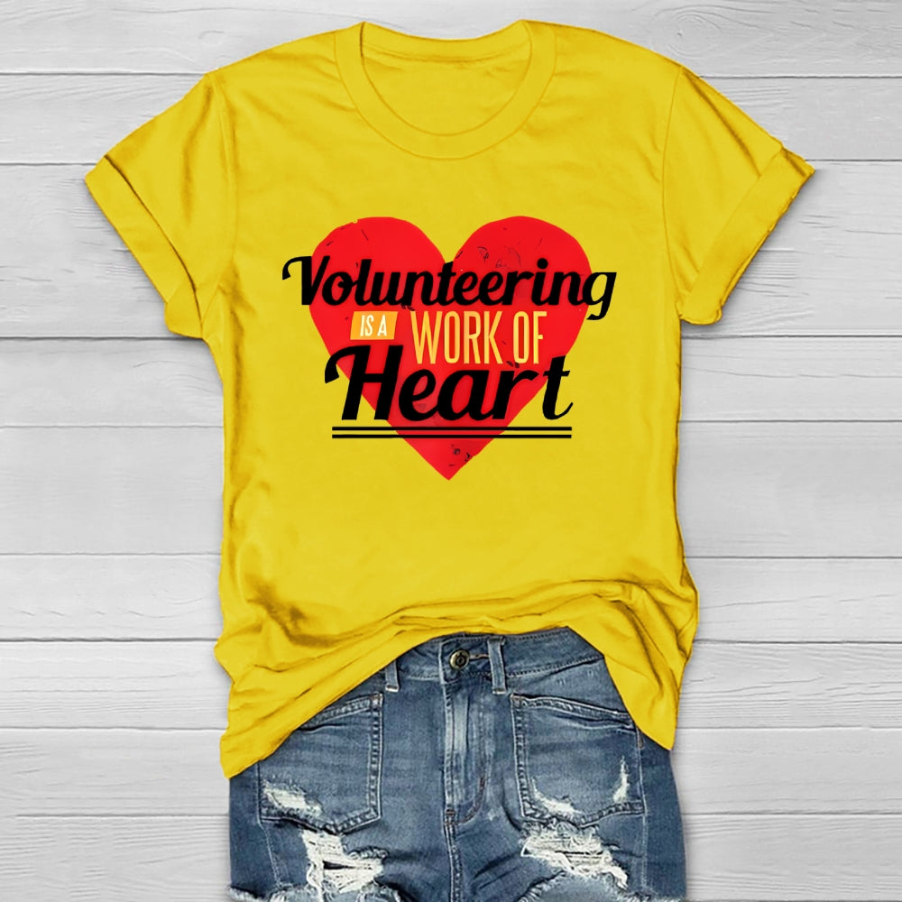 Volunteering Is A Work Of Heart Volunteer Healthwear T-shirt