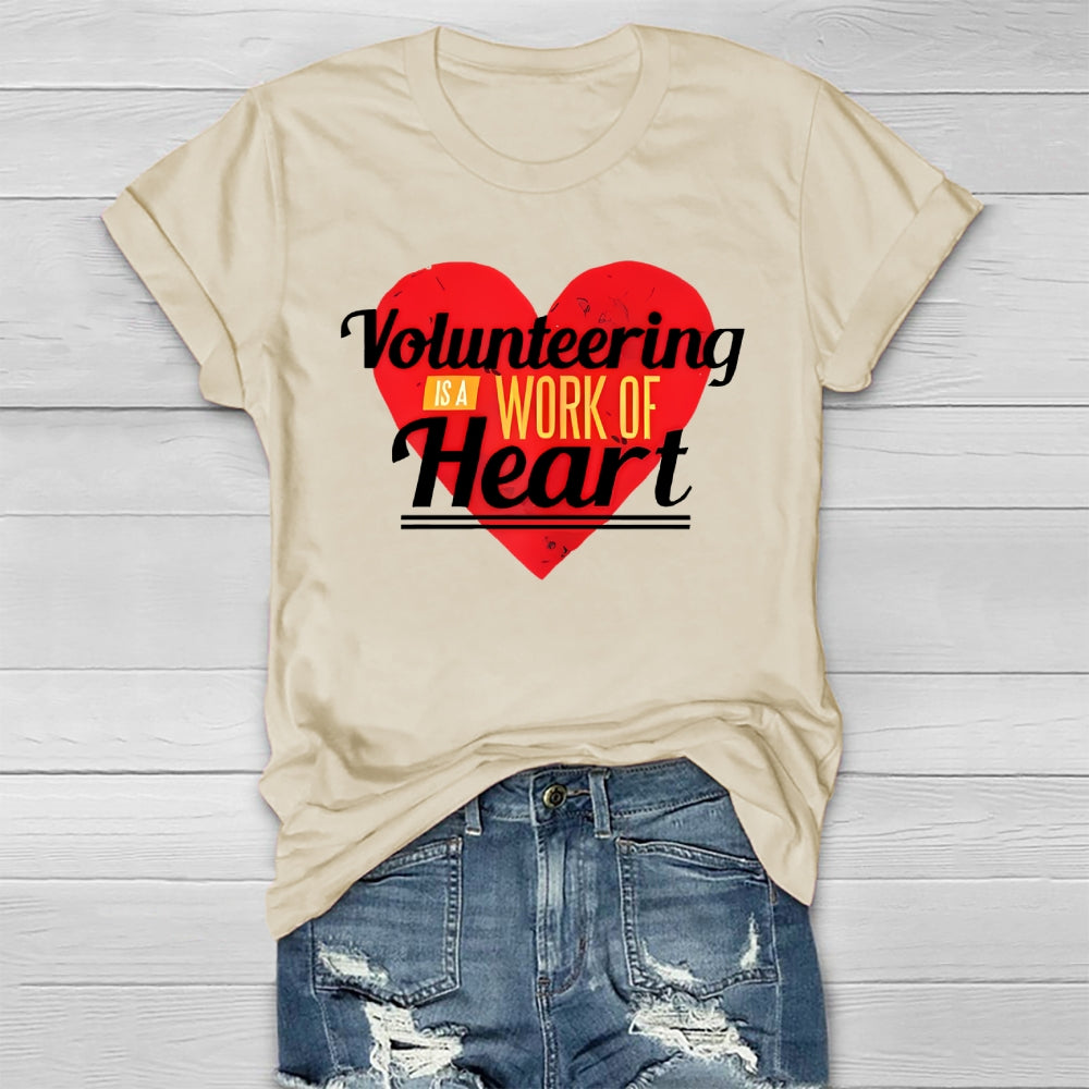 Volunteering Is A Work Of Heart Volunteer Healthwear T-shirt
