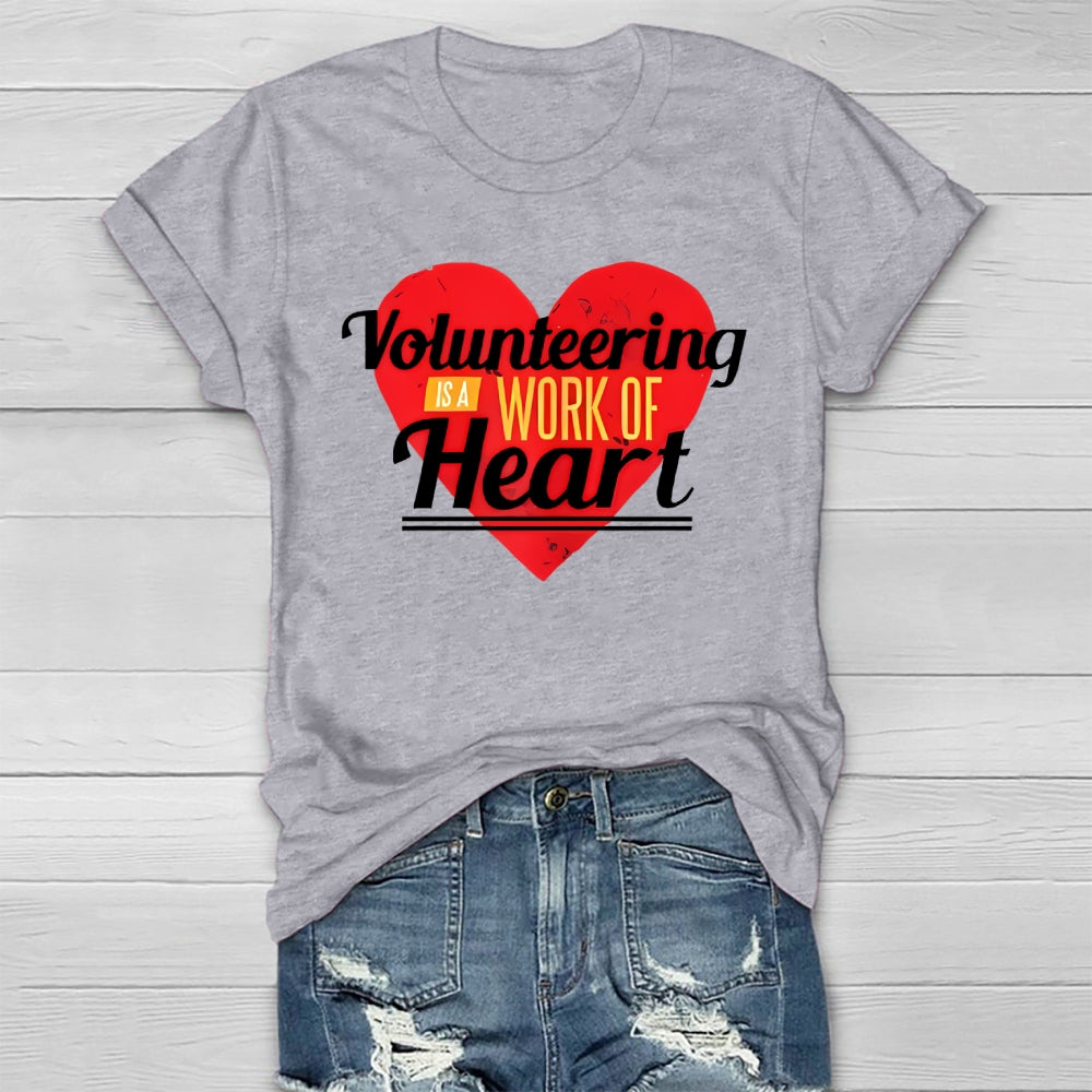 Volunteering Is A Work Of Heart Volunteer Healthwear T-shirt