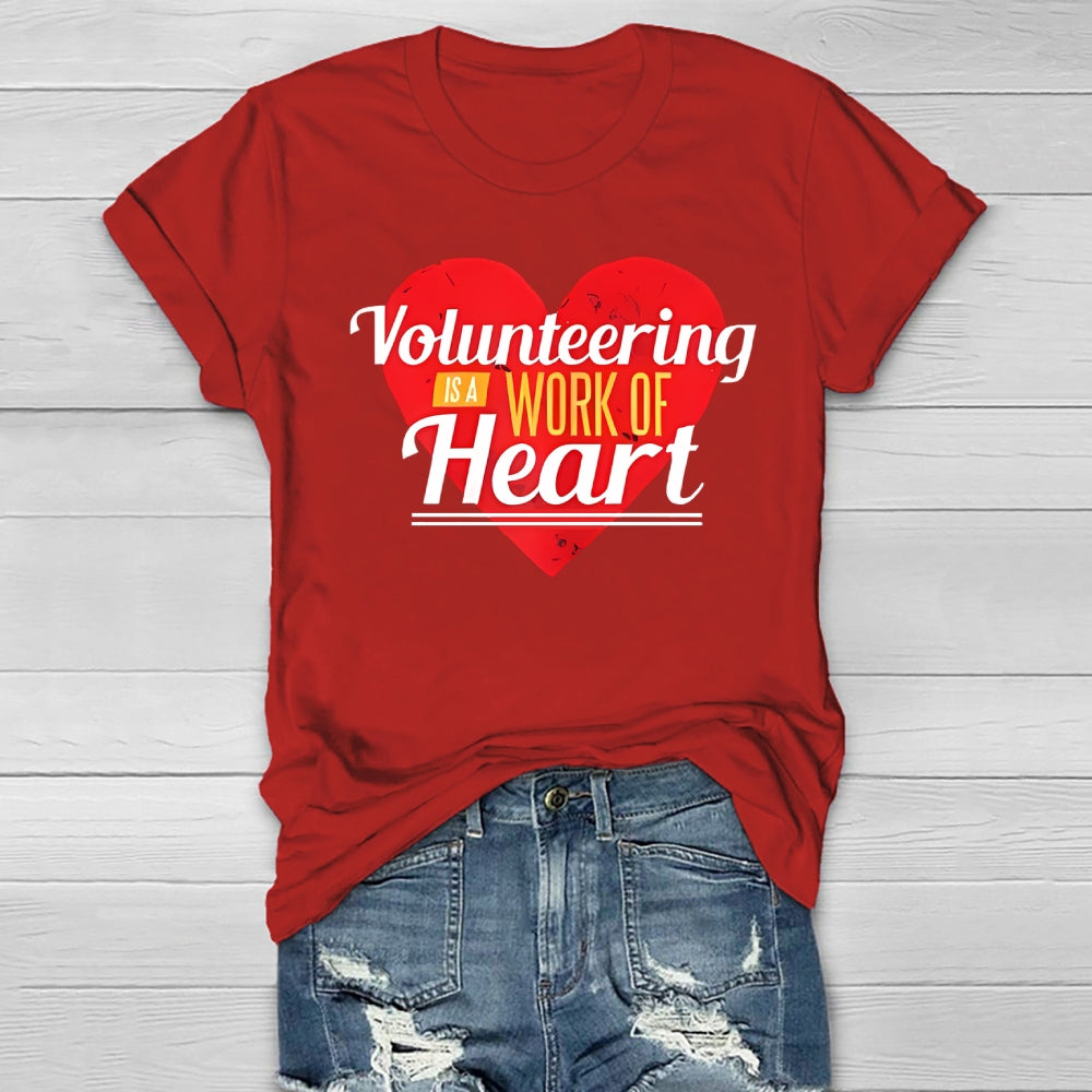 Volunteering Is A Work Of Heart Volunteer Healthwear T-shirt