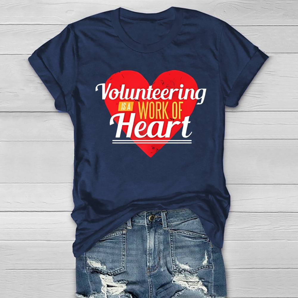 Volunteering Is A Work Of Heart Volunteer Healthwear T-shirt