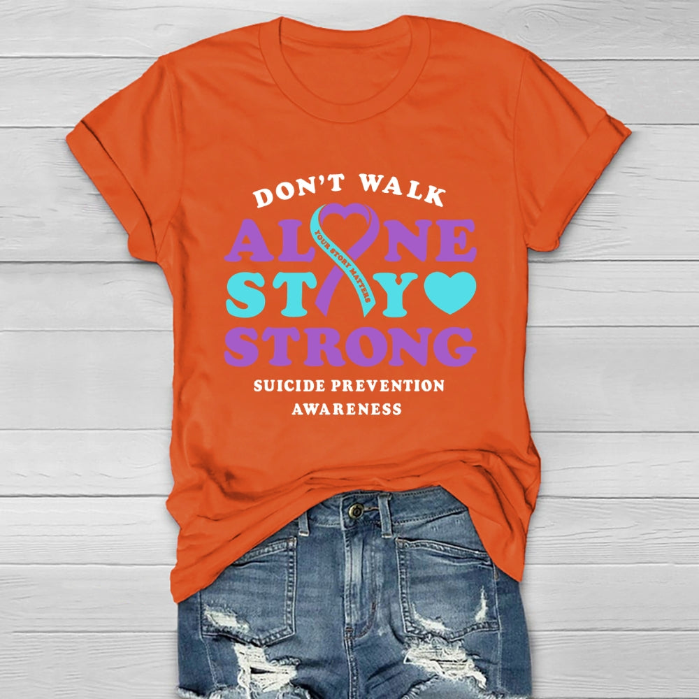 Don't Walk Alone Stay Strong Suicide Prevention Awareness Healthwear T-shirt