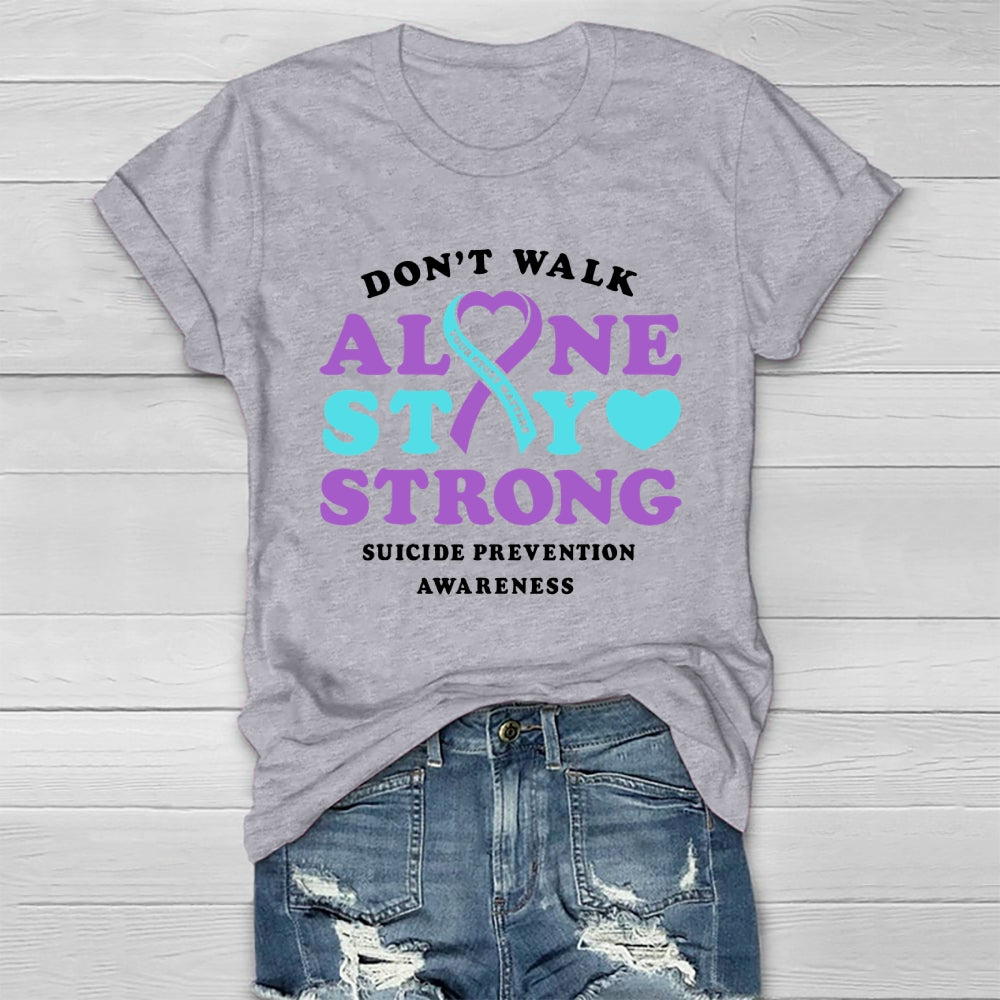 Don't Walk Alone Stay Strong Suicide Prevention Awareness Healthwear T-shirt