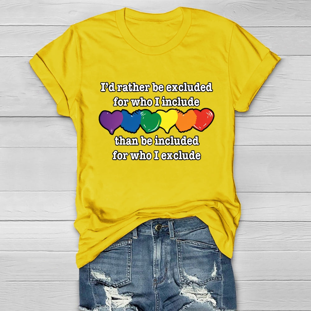 I'd Rather Be Excluded For Who I Include Than Be Included For Who I Exclude Healthwear T-shirt