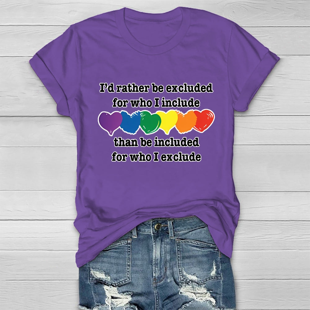 I'd Rather Be Excluded For Who I Include Than Be Included For Who I Exclude Healthwear T-shirt