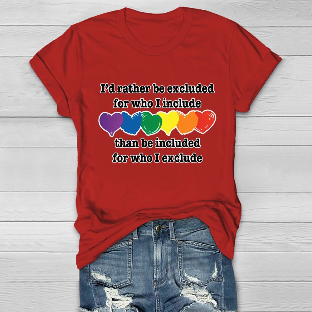 I'd Rather Be Excluded For Who I Include Than Be Included For Who I Exclude Healthwear T-shirt