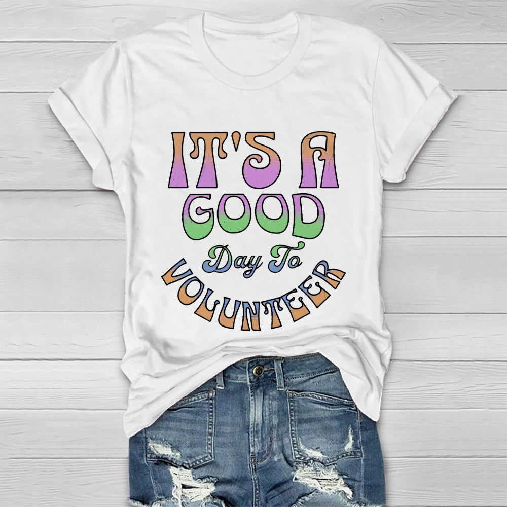 It's A Good Day To Volunteer Healthwear T-shirt