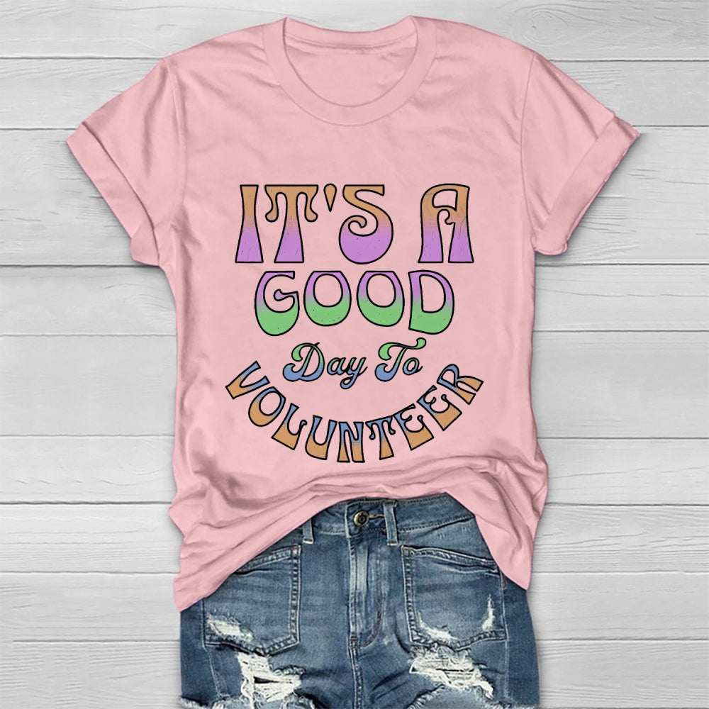 It's A Good Day To Volunteer Healthwear T-shirt