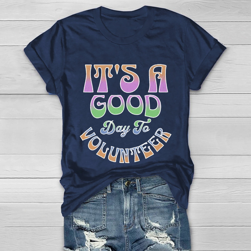 It's A Good Day To Volunteer Healthwear T-shirt