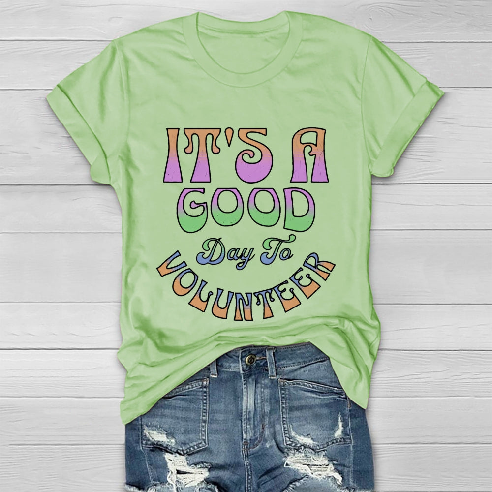 It's A Good Day To Volunteer Healthwear T-shirt
