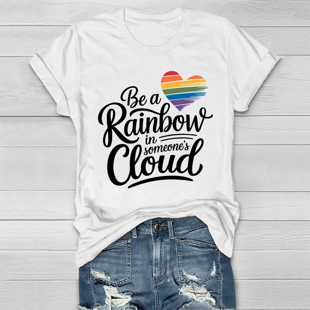 Be A Rainbow In Someone's Cloud Healthwear T-shirt