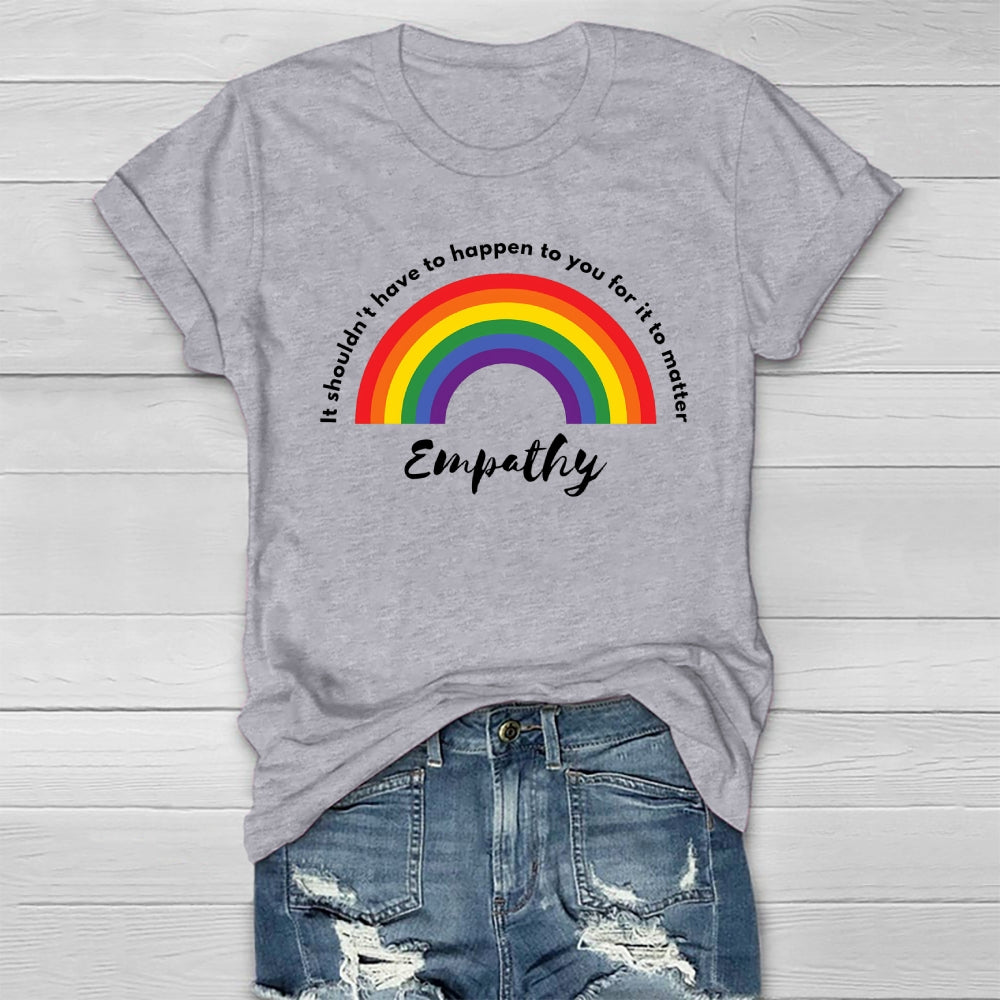 It Shouldn't Have To Happen To You For It To Matter Healthwear T-shirt