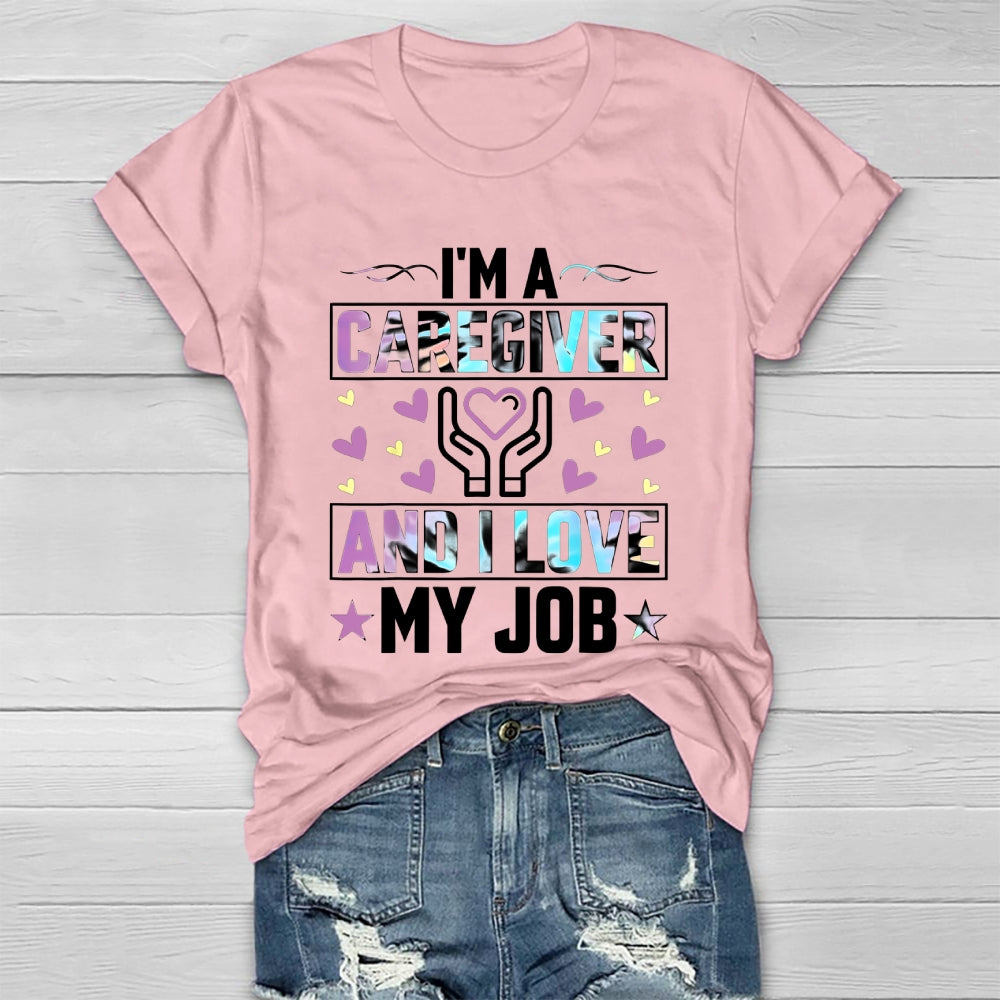 I'm A Caregiver And I Love My Job Healthwear T-shirt