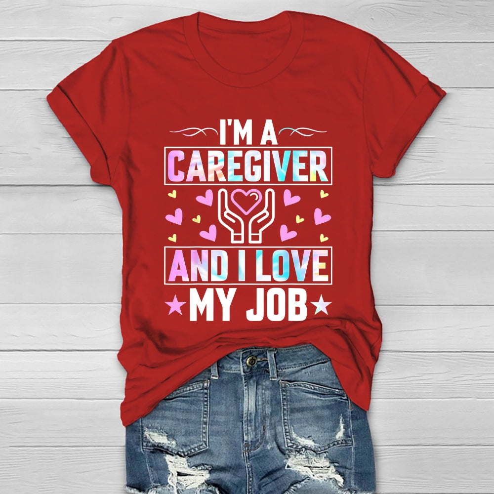 I'm A Caregiver And I Love My Job Healthwear T-shirt