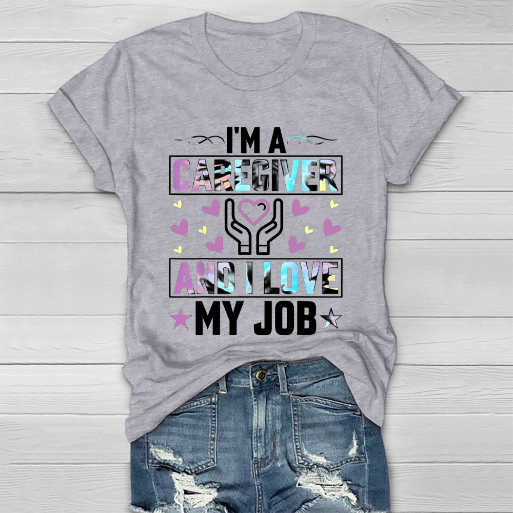 I'm A Caregiver And I Love My Job Healthwear T-shirt