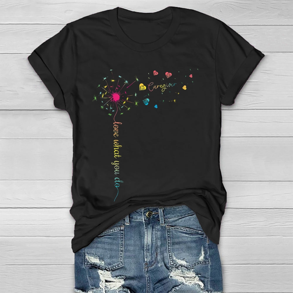 Caregiver Love What You Do Healthwear T-shirt